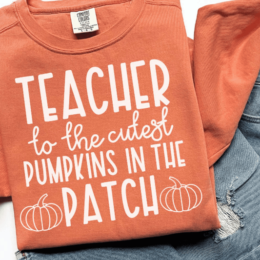 TEACHER TO THE CUTEST PUMPKINS IN THE PATCH SWEATSHIRT